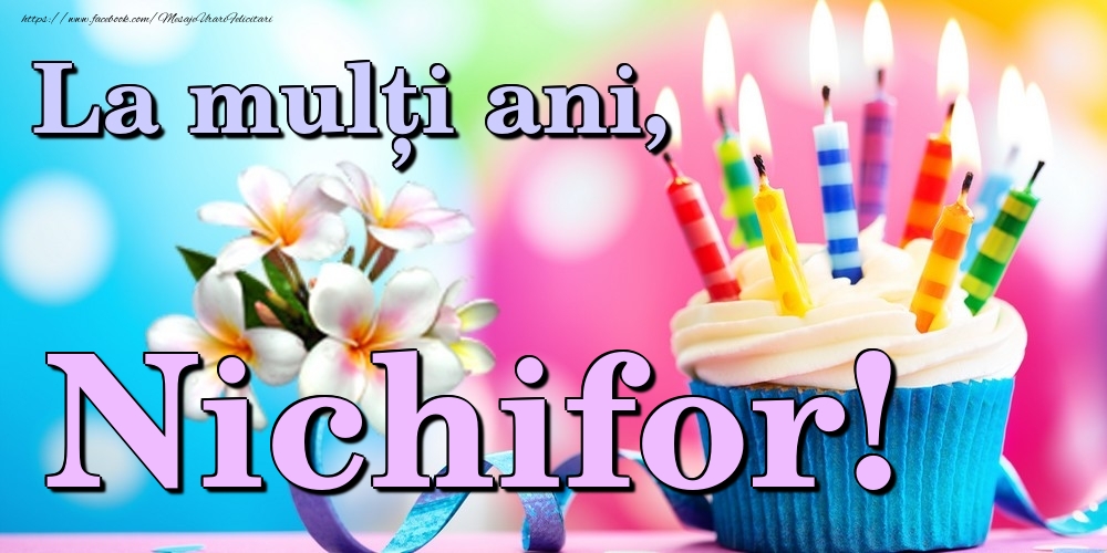 Felicitari de la multi ani - Flori & Tort | La mulți ani, Nichifor!