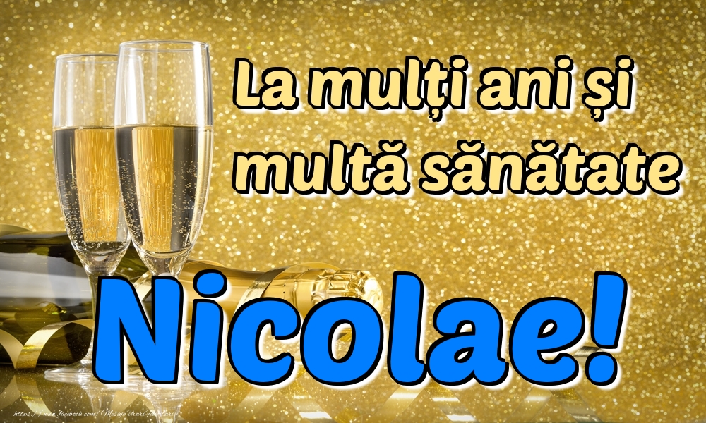 La multi ani La mulți ani multă sănătate Nicolae!
