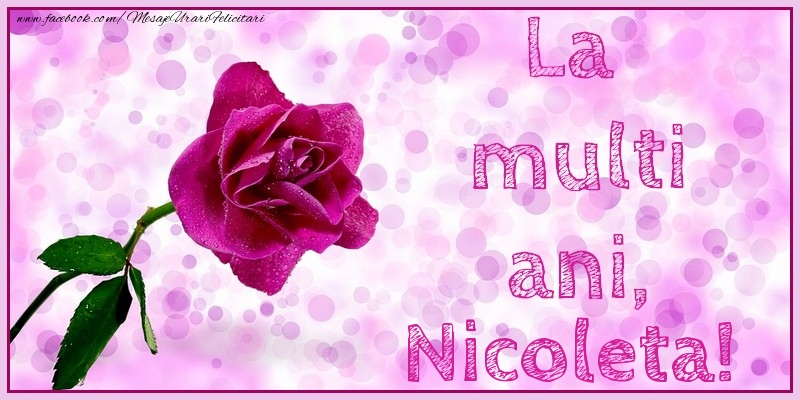  Felicitari de la multi ani - Flori & Trandafiri | La multi ani, Nicoleta!