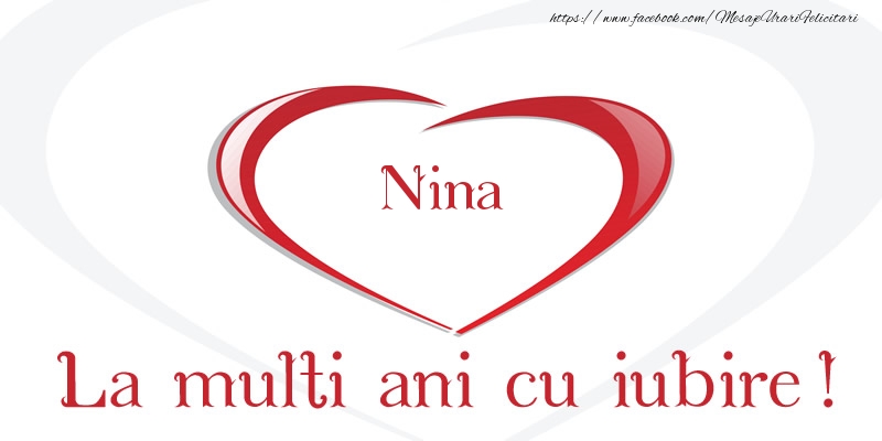 Felicitari de la multi ani - Nina La multi ani cu iubire!