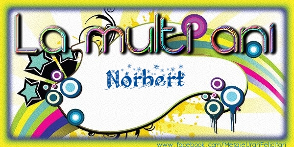  Felicitari de la multi ani - Animație | La multi ani Norbert
