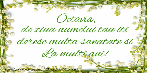  Felicitari de la multi ani - Flori & Mesaje | Octavia de ziua numelui tau iti doresc multa sanatate si La multi ani!