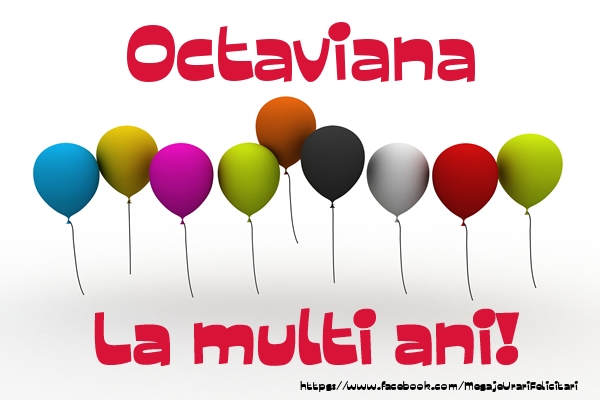 Felicitari de la multi ani - Octaviana La multi ani!