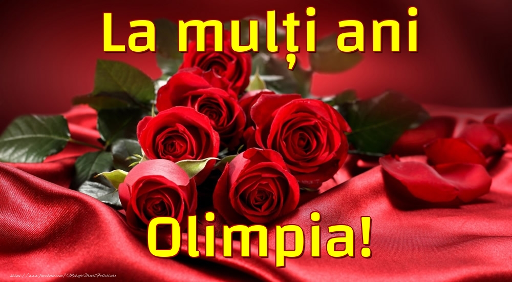  Felicitari de la multi ani - Trandafiri | La mulți ani Olimpia!