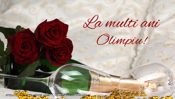  Felicitari de la multi ani - Flori & Sampanie | La multi ani Olimpiu!
