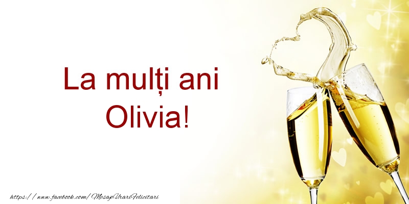  Felicitari de la multi ani - Sampanie | La multi ani Olivia!