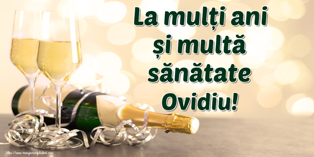 La multi ani La mulți ani și multă sănătate Ovidiu!