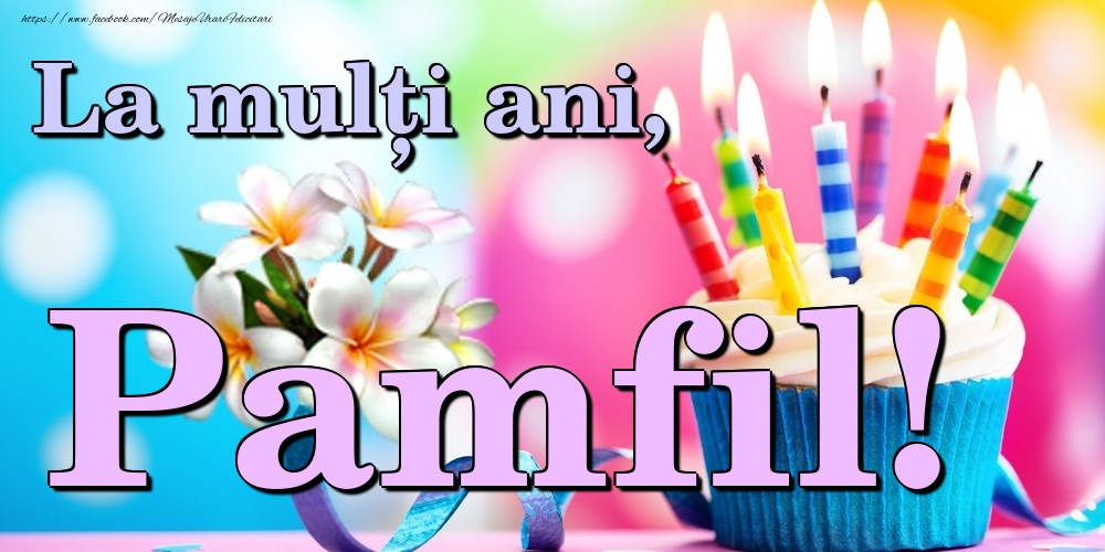  Felicitari de la multi ani - Flori & Tort | La mulți ani, Pamfil!