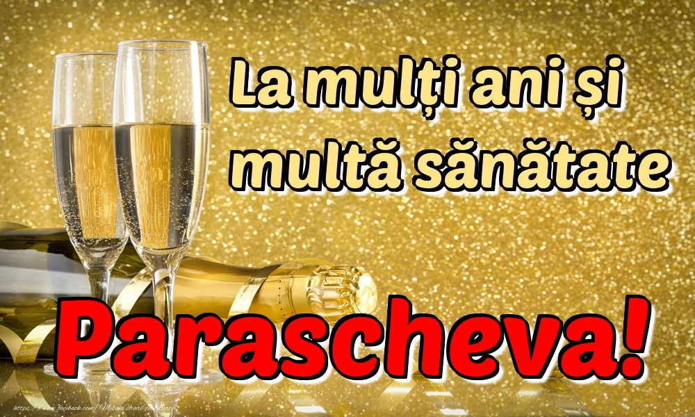  Felicitari de la multi ani - Sampanie | La mulți ani multă sănătate Parascheva!