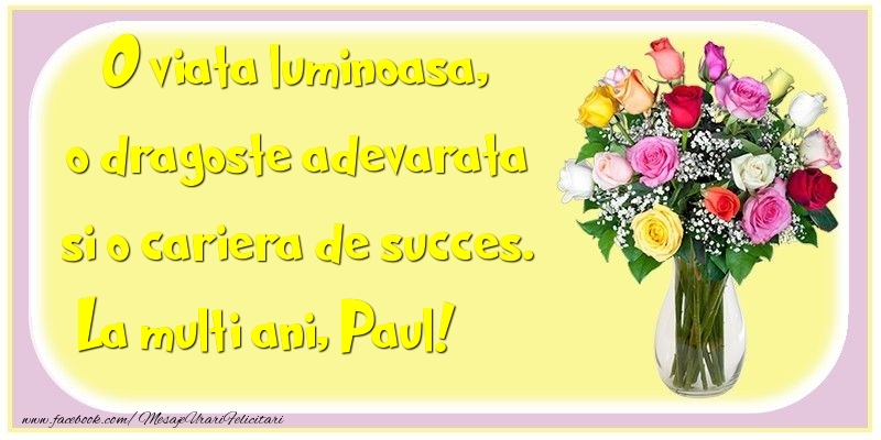  Felicitari de la multi ani - Flori | O viata luminoasa, o dragoste adevarata si o cariera de succes. Paul