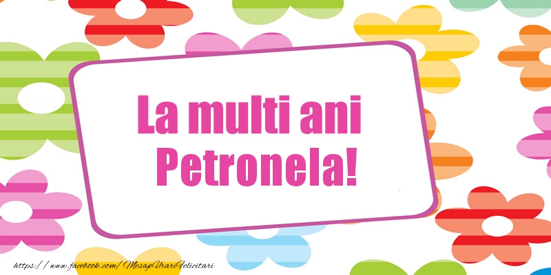  Felicitari de la multi ani - Flori | La multi ani Petronela!