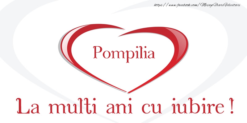 Felicitari de la multi ani - Pompilia La multi ani cu iubire!