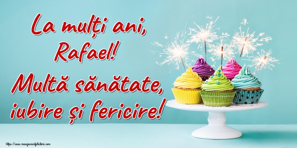  Felicitari de la multi ani - Tort | La mulți ani, Rafael! Multă sănătate, iubire și fericire!