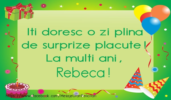 Felicitari de la multi ani - Baloane & Cadou & Tort | Iti doresc o zi plina de surprize placute! La multi ani, Rebeca!