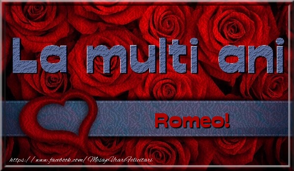 Felicitari de la multi ani - Trandafiri | La multi ani Romeo