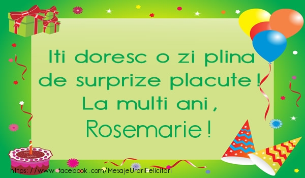 Felicitari de la multi ani - Baloane & Cadou & Tort | Iti doresc o zi plina de surprize placute! La multi ani, Rosemarie!