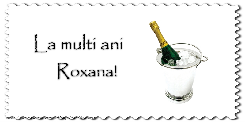  Felicitari de la multi ani - Sampanie | La multi ani Roxana!