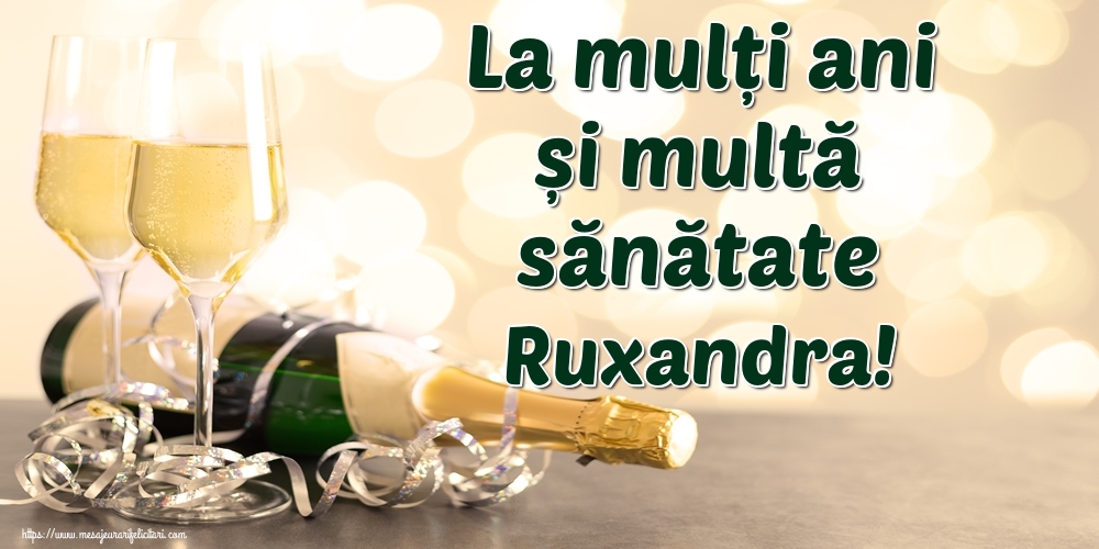 Felicitari de la multi ani - Sampanie | La mulți ani și multă sănătate Ruxandra!