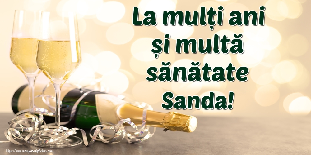 Felicitari de la multi ani - Sampanie | La mulți ani și multă sănătate Sanda!