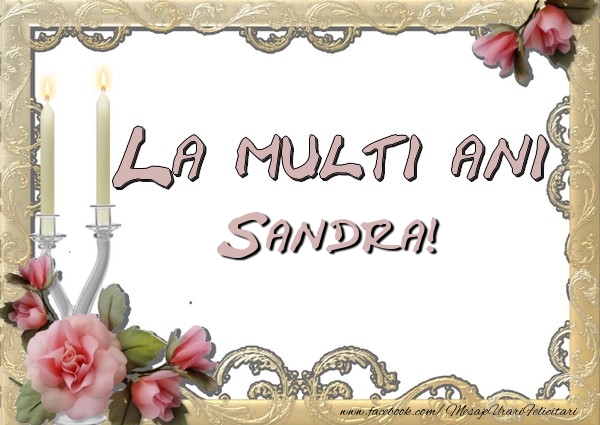 Felicitari de la multi ani - Flori | La multi ani Sandra