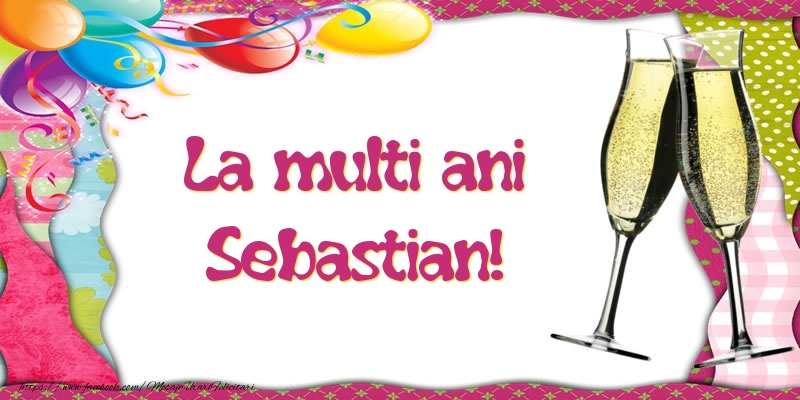 Felicitari de la multi ani - Baloane & Sampanie | La multi ani, Sebastian!