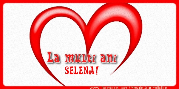 Felicitari de la multi ani - ❤️❤️❤️ Inimioare | La multi ani Selena!