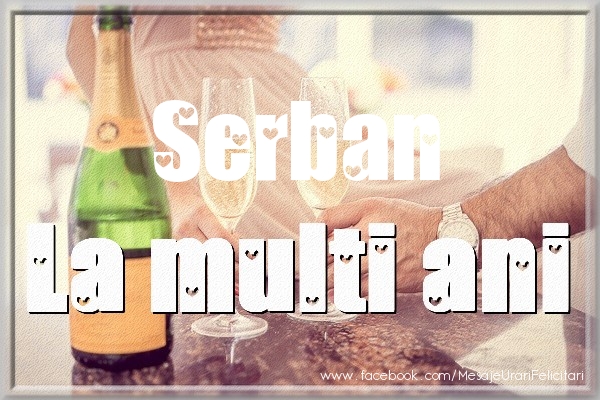  Felicitari de la multi ani - Sampanie | La multi ani Serban