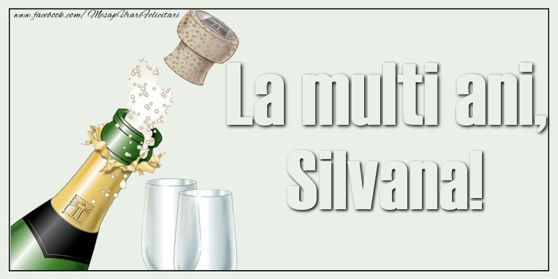  Felicitari de la multi ani - Sampanie | La multi ani, Silvana!