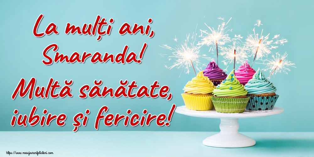 Felicitari de la multi ani - Tort | La mulți ani, Smaranda! Multă sănătate, iubire și fericire!
