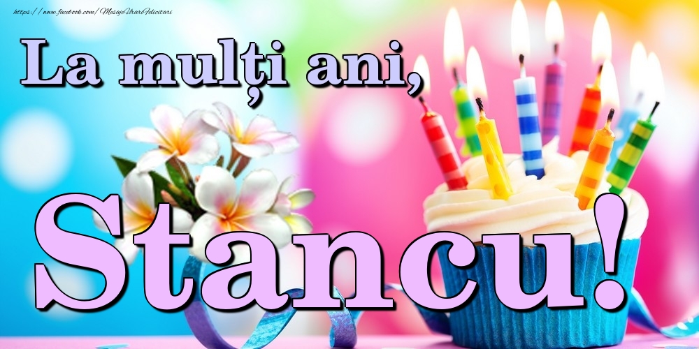  Felicitari de la multi ani - Flori & Tort | La mulți ani, Stancu!