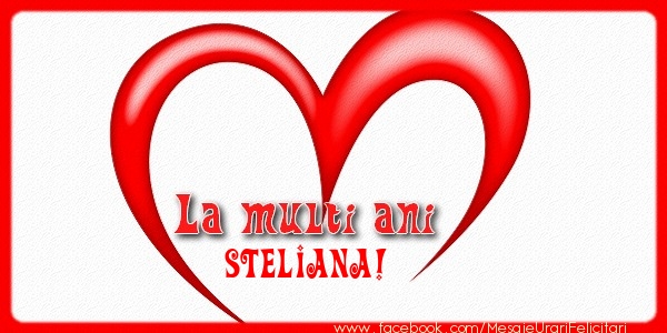 Felicitari de la multi ani - ❤️❤️❤️ Inimioare | La multi ani Steliana!