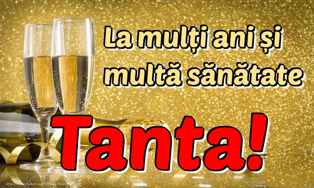  Felicitari de la multi ani - Sampanie | La mulți ani multă sănătate Tanta!