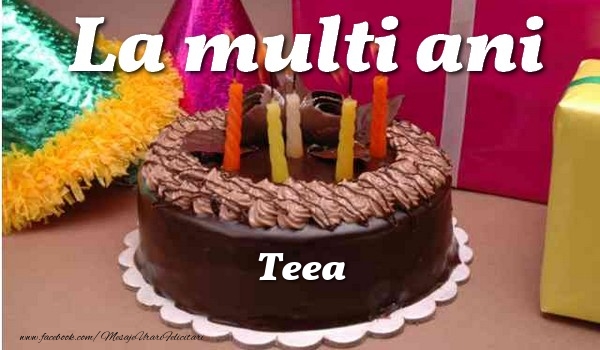 Felicitari de la multi ani - La multi ani, Teea