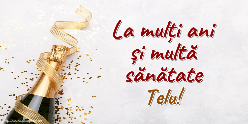  Felicitari de la multi ani - Sampanie | La mulți ani și multă sănătate Telu!