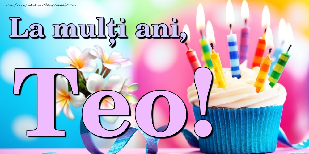 Felicitari de la multi ani - La mulți ani, Teo!