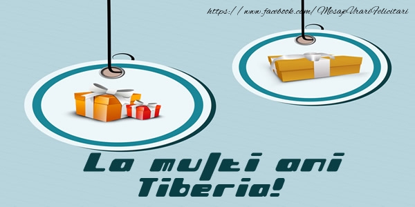  Felicitari de la multi ani - Cadou | La multi ani Tiberia!