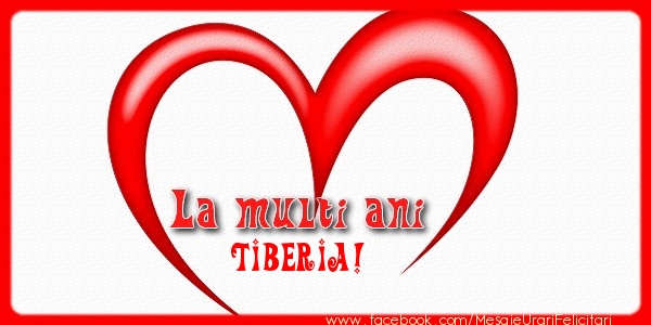  Felicitari de la multi ani - ❤️❤️❤️ Inimioare | La multi ani Tiberia!
