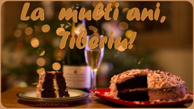  Felicitari de la multi ani - Tort | La multi ani, Tiberiu!