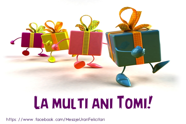 Felicitari de la multi ani - Cadou | La multi ani Tomi!