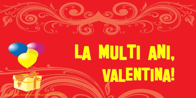Felicitari de la multi ani - Baloane & Cadou | La multi ani, Valentina!