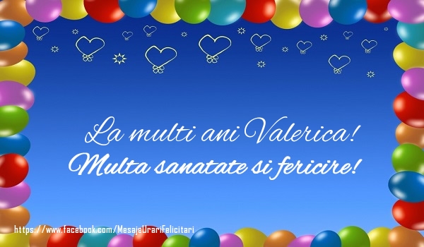Felicitari de la multi ani - ❤️❤️❤️ Baloane & Inimioare | La multi ani Valerica! Multa sanatate si fericire!