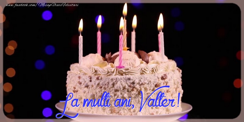 Felicitari de la multi ani - Tort | La multi ani, Valter!