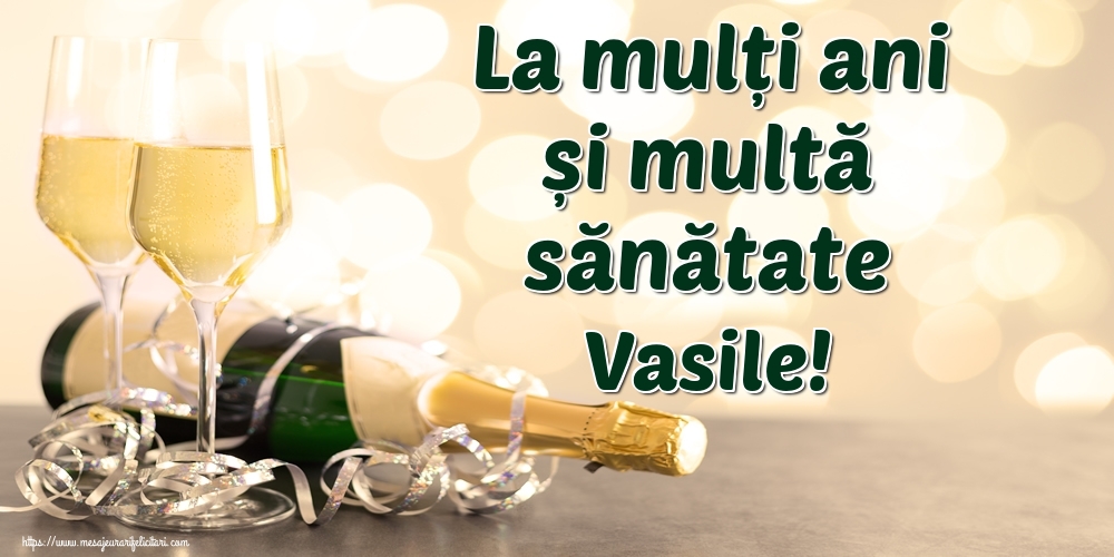 La multi ani La mulți ani și multă sănătate Vasile!