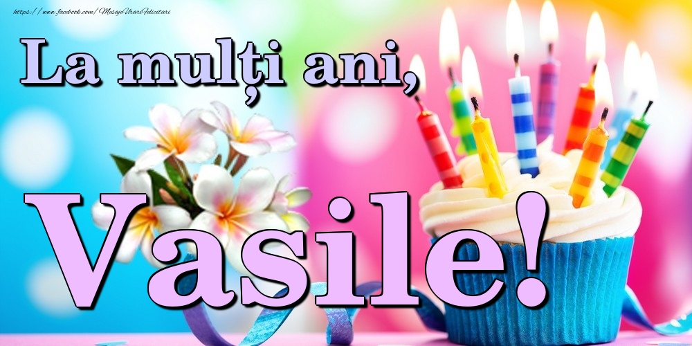  Felicitari de la multi ani - Flori & Tort | La mulți ani, Vasile!