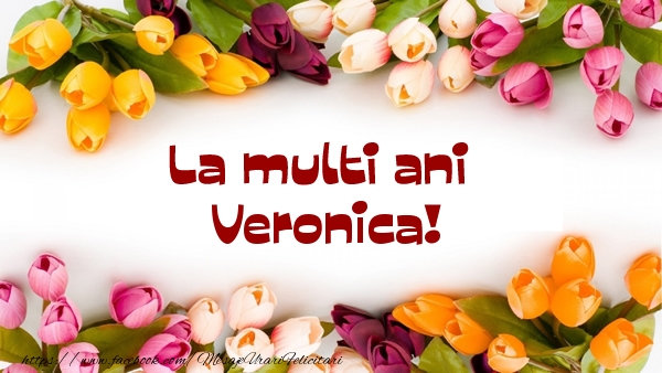 La multi ani La multi ani Veronica!