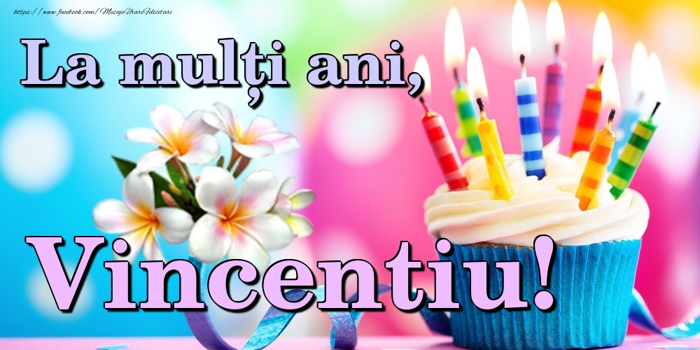 Felicitari de la multi ani - Flori & Tort | La mulți ani, Vincentiu!