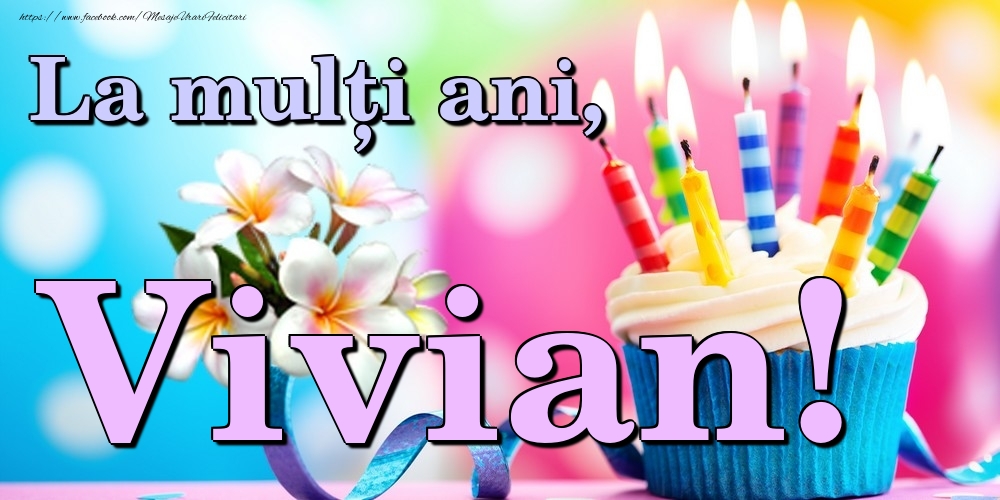  Felicitari de la multi ani - Flori & Tort | La mulți ani, Vivian!