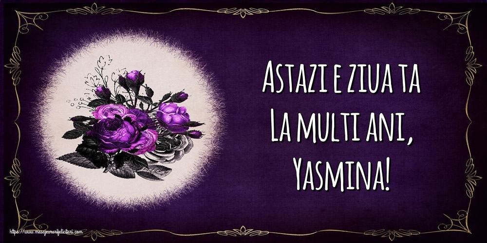  Felicitari de la multi ani - Flori | Astazi e ziua ta La multi ani, Yasmina!