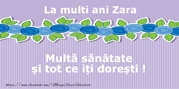 Felicitari de la multi ani - Flori | La multi ani Zara Multa sanatate si tot ce iti doresti !