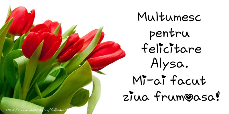 Felicitari de multumire - Multumesc pentru  felicitare Alysa! Mi-ai facut  ziua frumoasa!